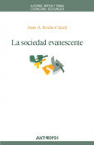 Carte La sociedad evanescente Juan Antonio Roche Cárcel