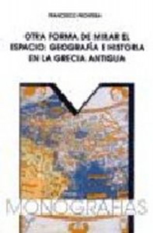 Carte Otra forma de mirar el espacio : geografía e historia en la Grecia Antigua Francesco Prontera