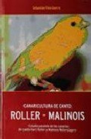Könyv CANARICULTURA DE CANTO: ROLLER-MALINOIS 