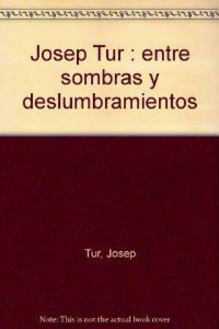 Carte Josep Tur : entre sombras y deslumbramientos Josep Tur