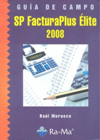 Kniha Guía de campo FacturaPlus Élite 2008 Raúl Morueco Gómez