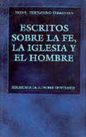 Buch Escritos sobre la fe, la Iglesia y el hombre Fernando Sebastián Aguilar