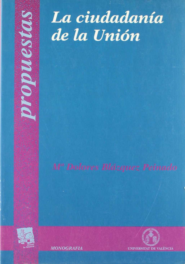 Książka La ciudadanía de la Unión : (los derechos reconocidos en los artículos 8.A a 8.D del T.C.E) María Dolores . . . [et al. ] Blázquez Peinado