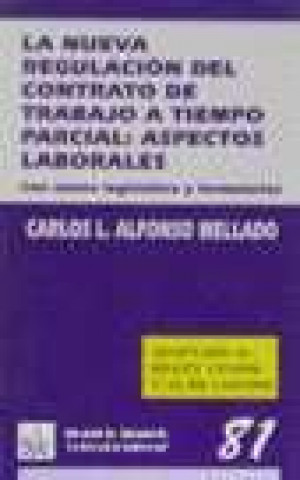Książka La nueva regulación del contrato a tiempo parcial : aspectos laborales Carlos L. Alfonso Mellado