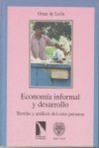 Knjiga Economía informal y desarrollo : teorías y análisis del caso peruano Omar de León Naveiro