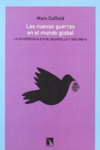 Kniha Las nuevas guerras en el mundo global : la convergencia entre desarrollo y seguridad Mark Duffield