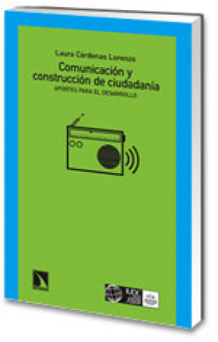 Kniha Comunicación y construcción de ciudadanía : aportes para el desarrollo Laura Cárdenas Lorenzo