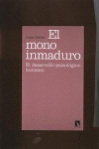 Carte El mono inmaduro : el desarrollo psicológico humano Juan Delval