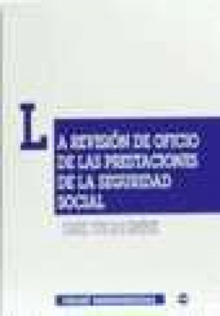 Kniha La revisión de oficio de las prestaciones de la Seguridad Social Daniel Toscani Giménez