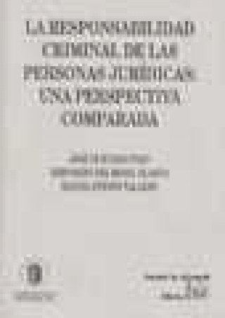 Książka La responsabilidad criminal de las personas jurídicas: una perspectiva comparada José Hurtado Pozo