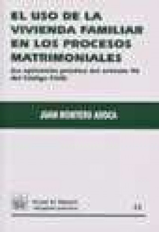 Книга El uso de la vivienda familiar en los procesos matrimoniales : la aplicación práctica del artículo 96 del código civil Juan Montero Aroca