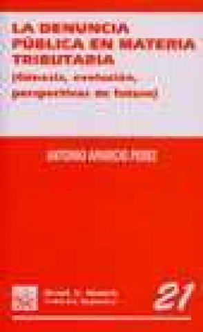 Książka La denuncia pública en materia tributaria : génesis, evolución, perspectivas de futuro Antonio Aparicio Pérez