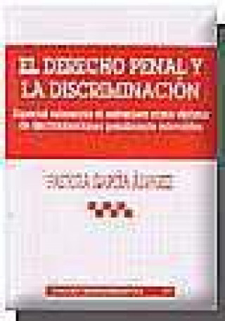 Knjiga El derecho penal y la discriminación : especial referencia al extranjero como víctima de discriminaciones penalmente relevantes Pastora García Álvarez