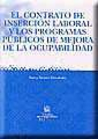 Livre El contrato de inserción laboral y los programas públicos de mejora de la ocupabilidad Nancy Sirvent Hernández