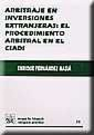 Kniha Arbitraje en inversiones extranjeras : el procedimiento arbitral en el CIADI Enrique Fernández Masiá