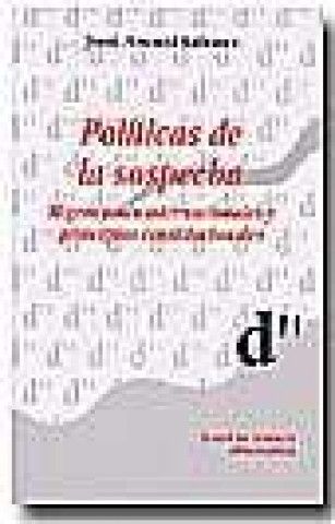 Książka Políticas de la sospecha : migraciones internacionales y principios constitucionales José Asensi Sabater