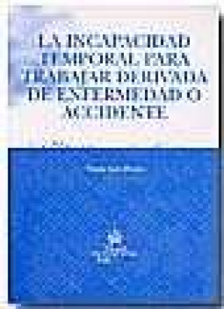 Kniha La incapacidad temporal para trabajar derivada de enfermedad o accidente Tomás . . . [et al. ] Sala Franco