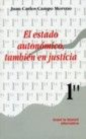 Buch El estado autonómico también en justicia Juan Carlos Campo Moreno