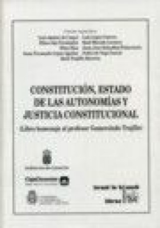 Carte Constitución, estado de las autonomías y justicia constitucional : (libro homenaje al profesor Gumersindo Trujillo) Luis Aguiar de Luque