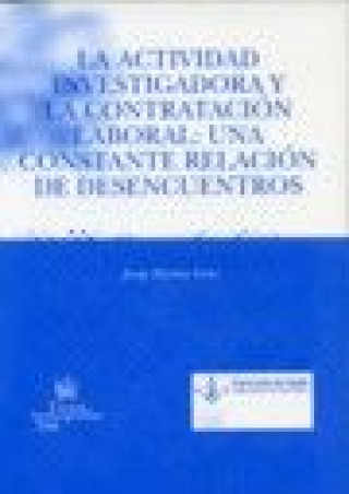 Kniha La actividad investigadora y la contratación laboral : una constante relación de desencuentros Josep Moreno i Gené