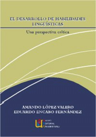 Książka El desarrollo de habilidades lingüísticas : una perspectiva crítica Eduardo Encabo Fernández