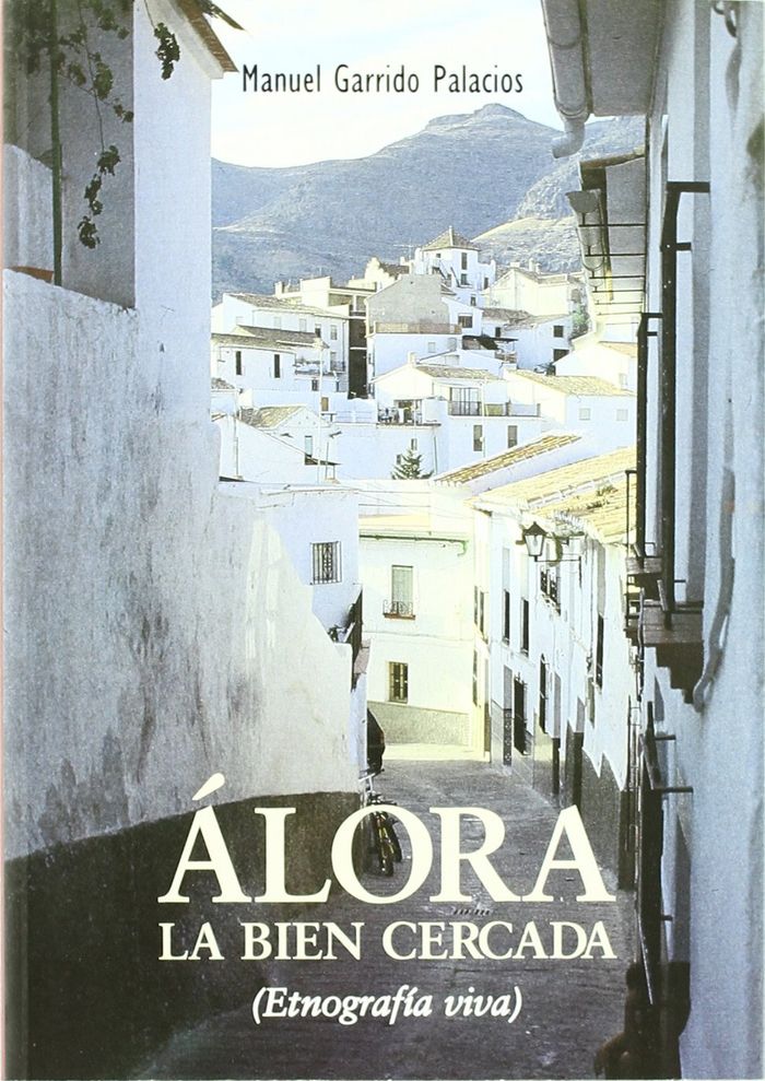 Kniha Álora, la bien cercada : etnografía viva Manuel Garrido Palacios