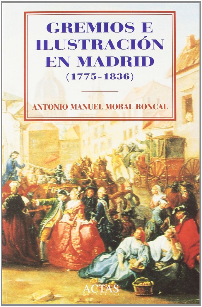 Kniha Gremios e ilustracion en Madrid (1775-1808) Antonio Manuel Moral Roncal