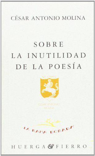 Knjiga Sobre la inutilidad de la poesía César Antonio Molina