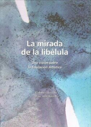 Book La mirada de la libélula: una visión de la educación artística 