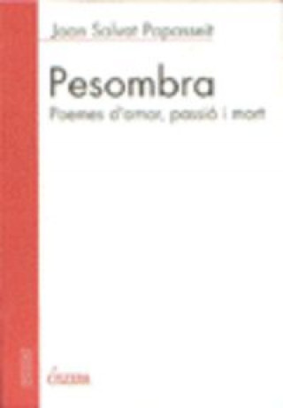 Книга Pesombra : poemes d'amor, passió i mort Joan Salvat-Papasseit