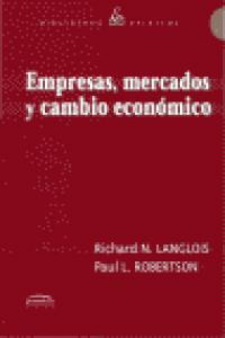 Kniha Empresas, mercado y cambio económico : una teoría dinámica de las instituciones empresariales Richard N. Langlois