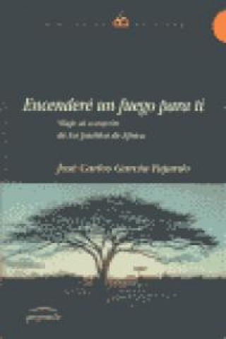 Książka Encenderé un fuego para ti : viaje al corazón de los pueblos de África José Carlos García Fajardo