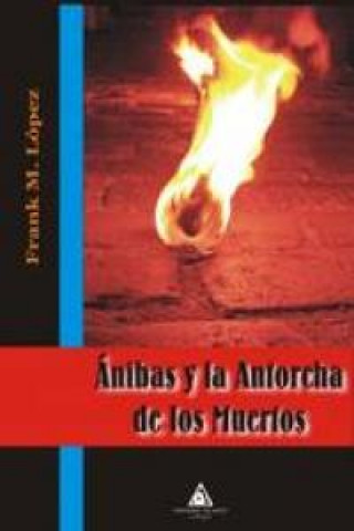 Kniha Anibas y la antorcha de los muertos Francisco Miguel López Navarro