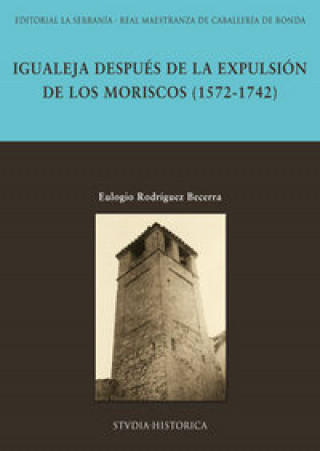 Kniha Igualeja después de la expulsión de los moriscos (1572-1742) Eulogio Rodríguez Becerra