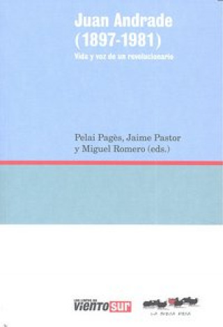 Kniha Juan Andrade (1897-1981) : vida y voz de un revolucionario Juan Andrade
