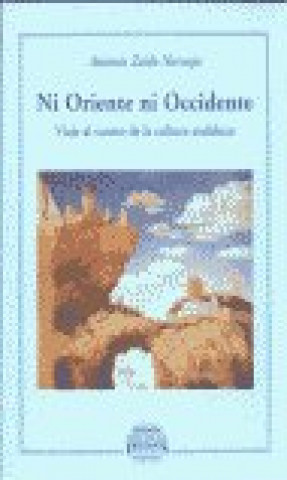 Livre Ni oriente ni occidente : viaje al centro de la cultura andaluza Antonio Zoido