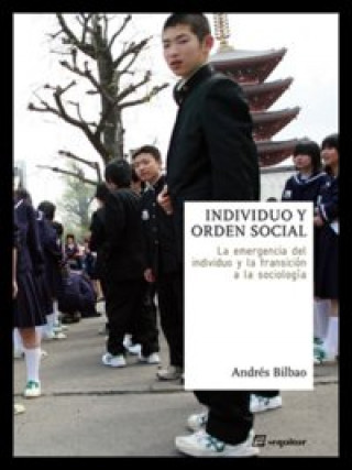 Book Individuo y orden social : la emergencia del individuo y la transición a la sociología Andrés Bilbao