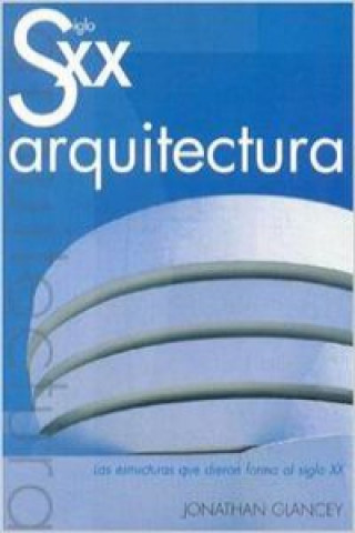 Книга Siglo XX arquitectura JONATHAN GLANCEY