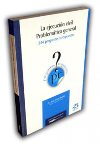 Kniha La ejecución Civil : problemática general : 344 preguntas y respuestas 