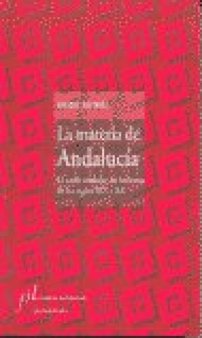 Książka La materia de Andalucía : el ciclo andaluz en las letras de los siglos XIX y XX Enrique ( ) Baltanás