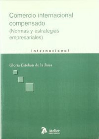 Книга Comercio internacional compensado : normas y estrategias empresariales Gloria Esteban de la Rosa