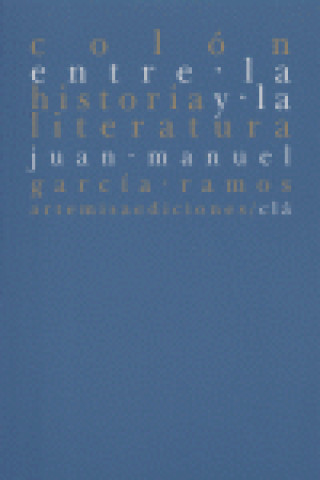 Carte COLON ENTRE LA HISTORIA Y LA LITERATURA 