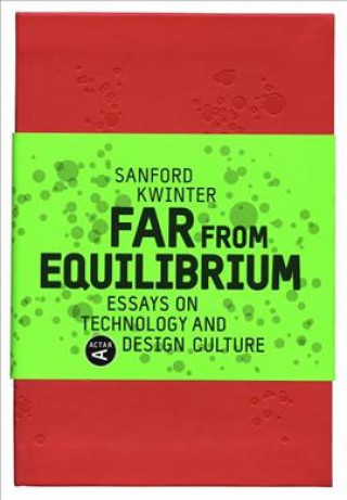 Книга Far for equilibrium : essays on technology and design culture Sanford Kwinter