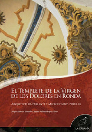 Libro El templete de la Virgen de los Dolores de Ronda Rafael Valentín López Flores