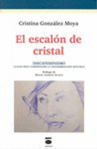 Książka El escalón de cristal : discafeminismo : claves para comprender la discriminación múltiple Cristina González Moya