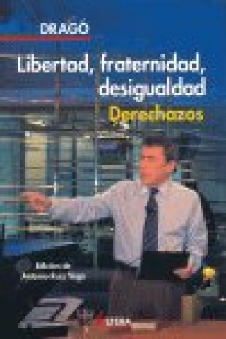 Kniha Libertad, fraternidad, desigualdad : derechazos Fernando Sánchez Dragó