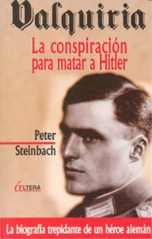 Kniha Valquiria : la conspiración para matar a Hitler Peter Steinbach