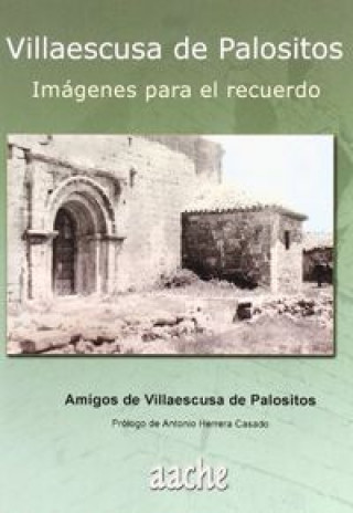 Kniha Villaescusa de Palositos : imágenes para el recuerdo Asociación de Amigos de Villaescusa de Palositos