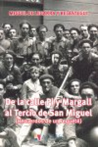 Kniha De la calle Pi y Margall al tercio de San Miguel : recuerdos de un requeté Miguel de Legarra Belástegui