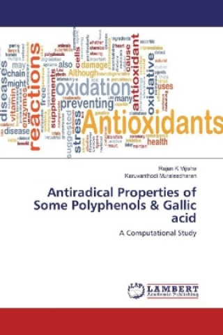 Kniha Antiradical Properties of Some Polyphenols & Gallic acid Rajan K Vijisha